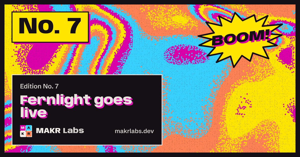 Edition No. 7: Fernlight goes live.