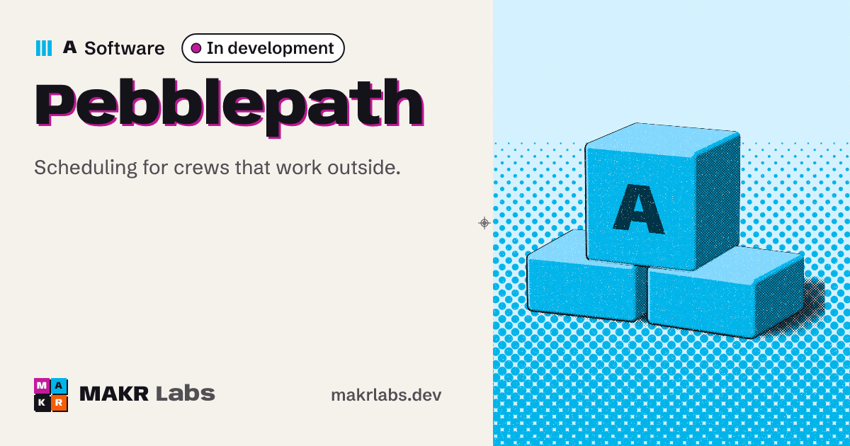Pebblepath. In development. Scheduling for crews that work outside.
